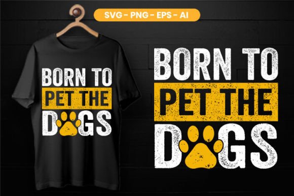 Born to Pet the Dogs T-Shirt Design