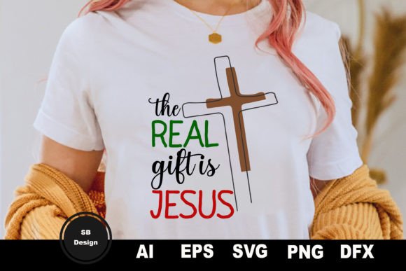 Christmas Tshirt the Real Gift is Jesus Graphics and Print Templates