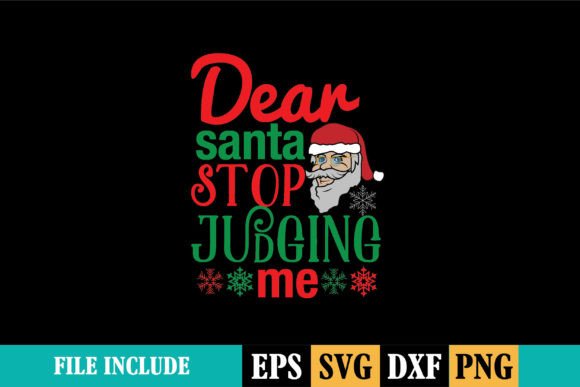 Dear Santa Stop Judging Me T-shirt Graphics