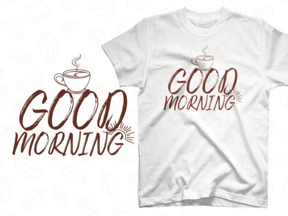 Good Morning Coffee T Shirt Design Graphics