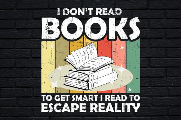 I Don’t Read Books to Get Smart Tshirt Graphics