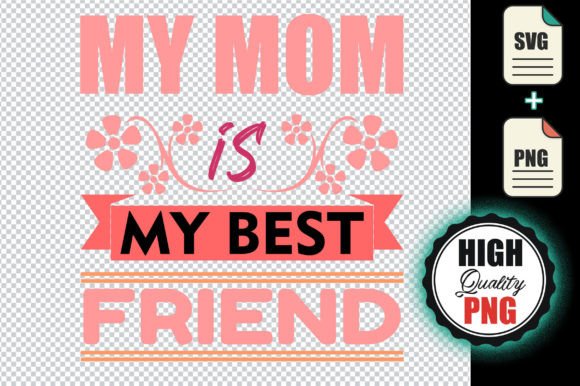 My Mom Is My Best Friend T-Shirt Design