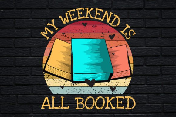 My Weekend is All Booked Tshirt Design